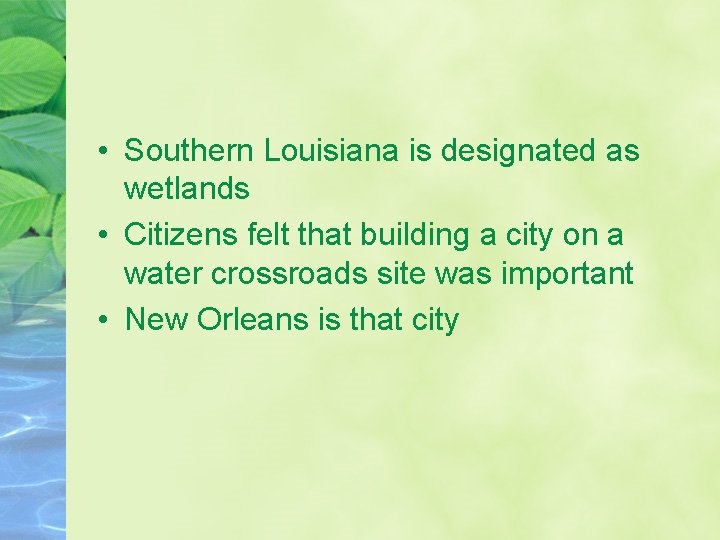  • Southern Louisiana is designated as wetlands • Citizens felt that building a