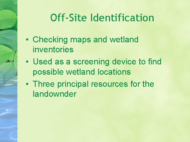 Off-Site Identification • Checking maps and wetland inventories • Used as a screening device
