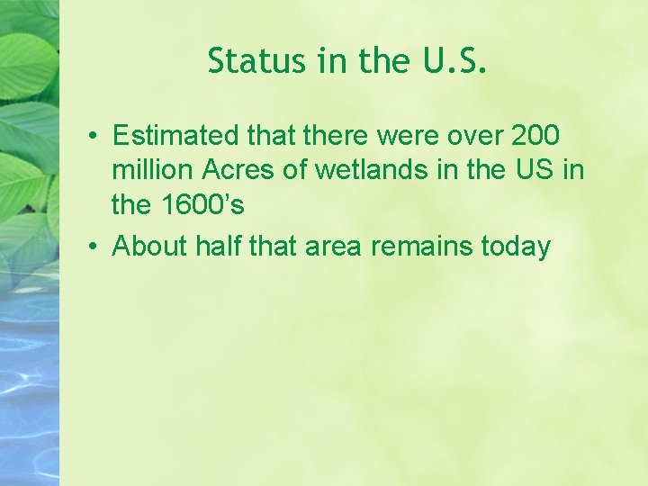 Status in the U. S. • Estimated that there were over 200 million Acres