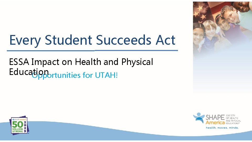 Every Student Succeeds Act ESSA Impact on Health and Physical Education Opportunities for UTAH!