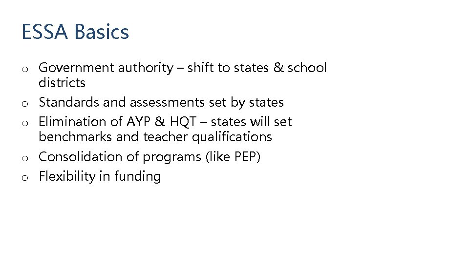 ESSA Basics o Government authority – shift to states & school districts o Standards