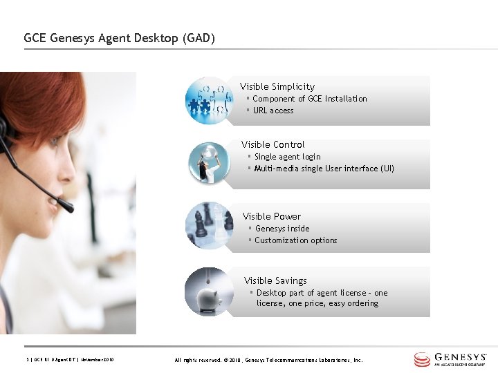 GCE Genesys Agent Desktop (GAD) Visible Simplicity § Component of GCE Installation § URL