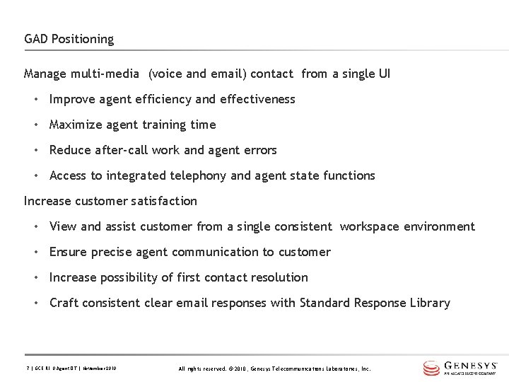 GAD Positioning Manage multi-media (voice and email) contact from a single UI • Improve