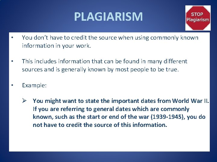 PLAGIARISM • You don’t have to credit the source when using commonly known information