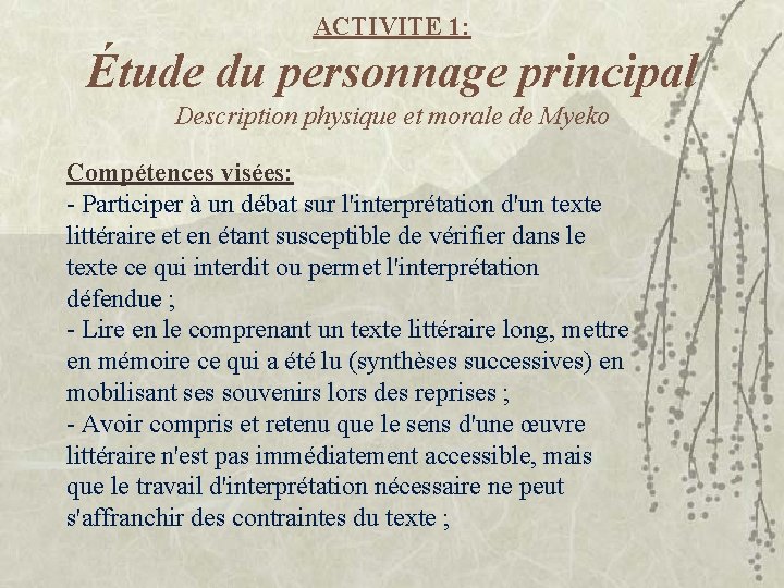 ACTIVITE 1: Étude du personnage principal Description physique et morale de Myeko Compétences visées: