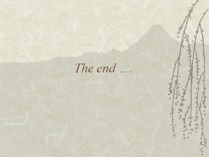 The end …. 