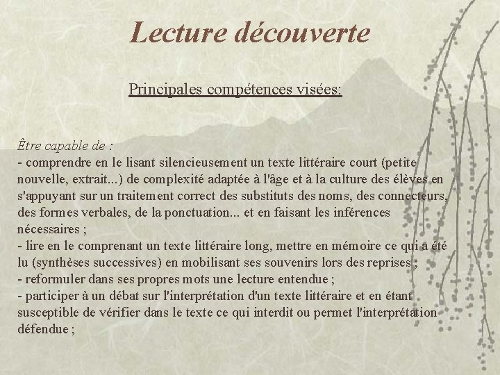 Lecture découverte Principales compétences visées: Être capable de : - comprendre en le lisant