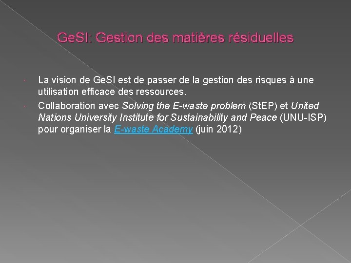 Ge. SI: Gestion des matières résiduelles La vision de Ge. SI est de passer