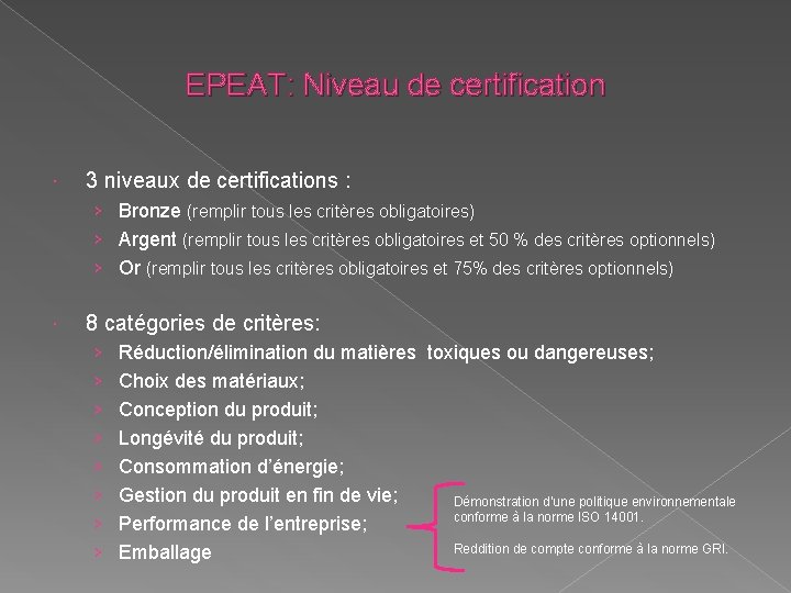 EPEAT: Niveau de certification 3 niveaux de certifications : › Bronze (remplir tous les