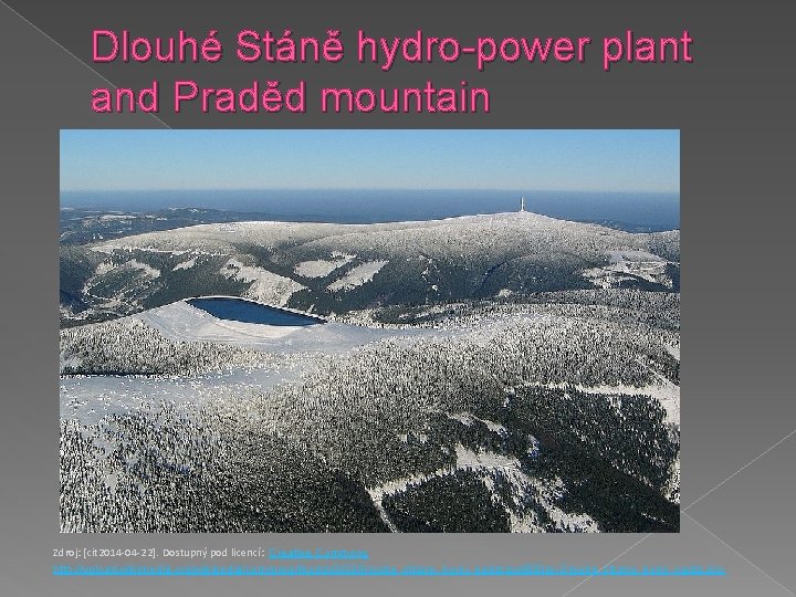 Dlouhé Stáně hydro-power plant and Praděd mountain Zdroj: [cit 2014 -04 -22]. Dostupný pod