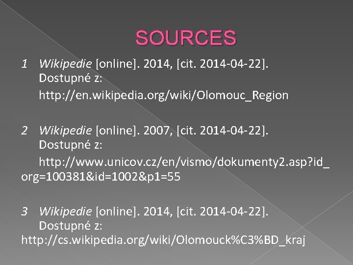 SOURCES 1 Wikipedie [online]. 2014, [cit. 2014 -04 -22]. Dostupné z: http: //en. wikipedia.