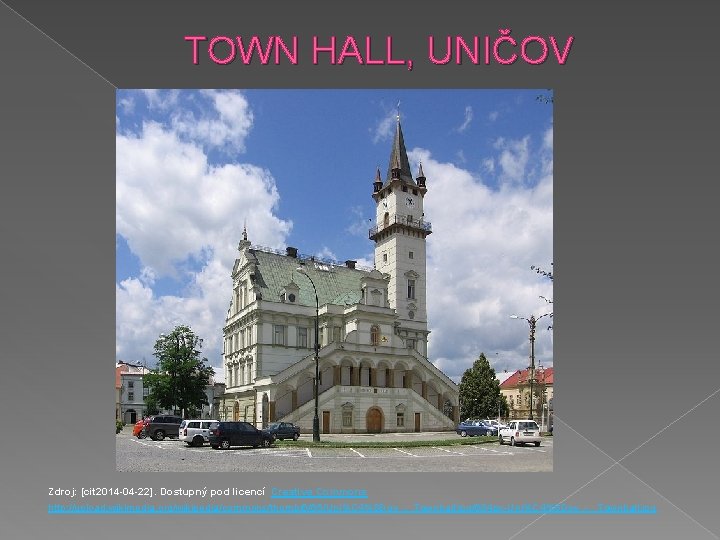 TOWN HALL, UNIČOV Zdroj: [cit 2014 -04 -22]. Dostupný pod licencí Creative Commons http: