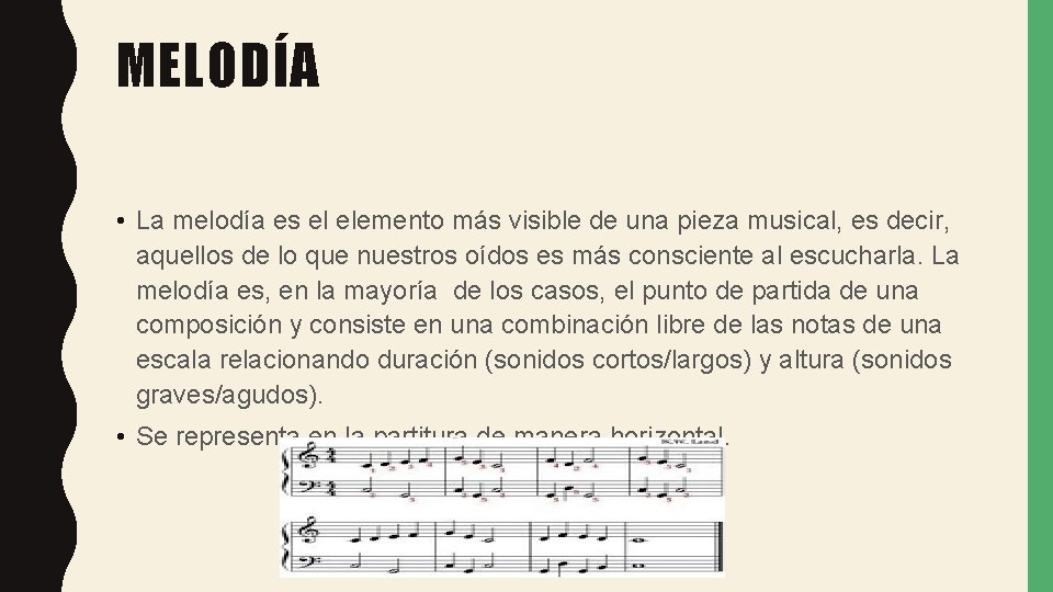 MELODÍA • La melodía es el elemento más visible de una pieza musical, es