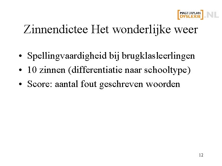 Zinnendictee Het wonderlijke weer • Spellingvaardigheid bij brugklasleerlingen • 10 zinnen (differentiatie naar schooltype)