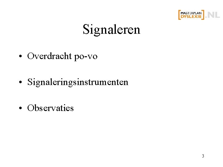 Signaleren • Overdracht po-vo • Signaleringsinstrumenten • Observaties 3 