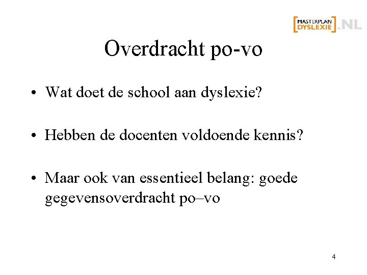 Overdracht po-vo • Wat doet de school aan dyslexie? • Hebben de docenten voldoende