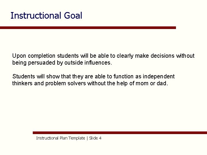 Instructional Goal Upon completion students will be able to clearly make decisions without being