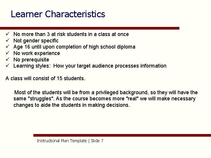 Learner Characteristics ü ü ü No more than 3 at risk students in a