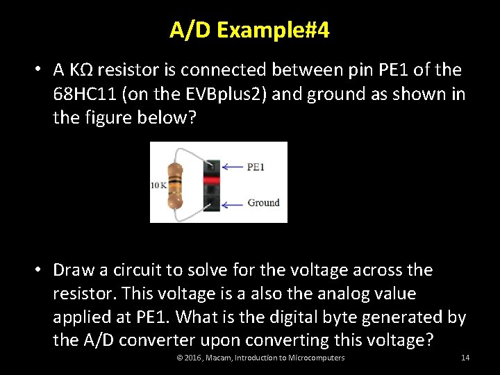 A/D Example#4 • A KΩ resistor is connected between pin PE 1 of the