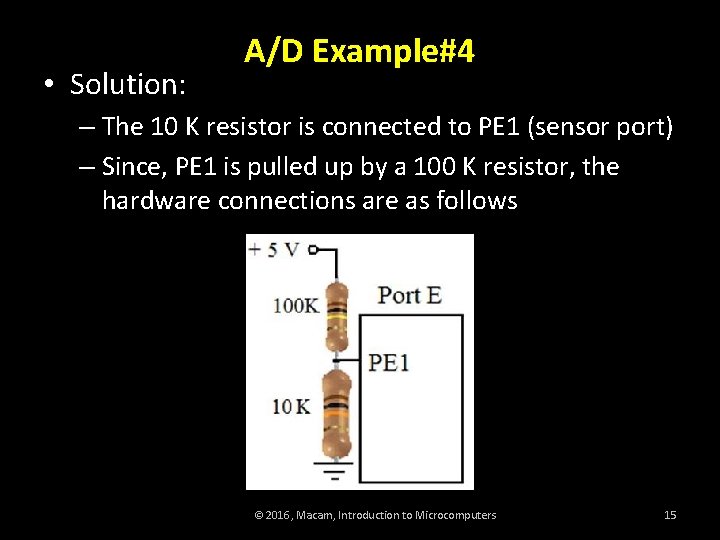  • Solution: A/D Example#4 – The 10 K resistor is connected to PE