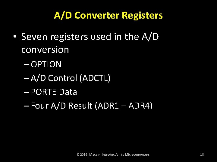 A/D Converter Registers • Seven registers used in the A/D conversion – OPTION –