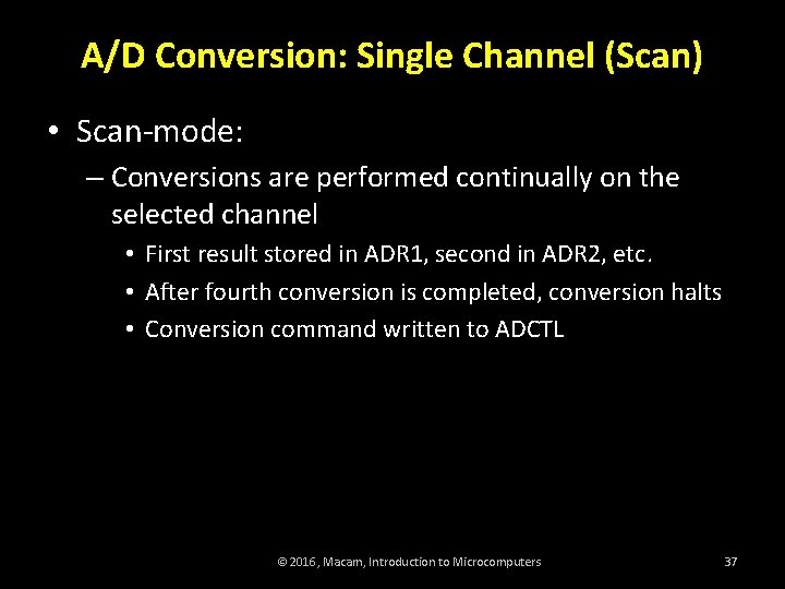 A/D Conversion: Single Channel (Scan) • Scan-mode: – Conversions are performed continually on the