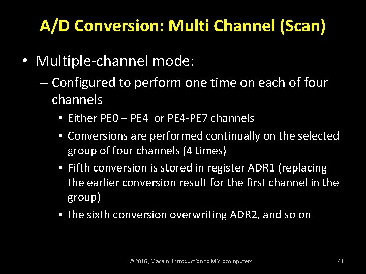 A/D Conversion: Multi Channel (Scan) • Multiple-channel mode: – Configured to perform one time