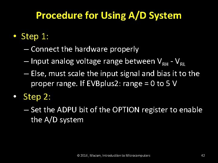 Procedure for Using A/D System • Step 1: – Connect the hardware properly –