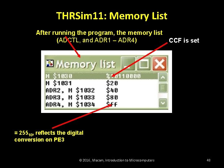 THRSim 11: Memory List After running the program, the memory list (ADCTL, and ADR