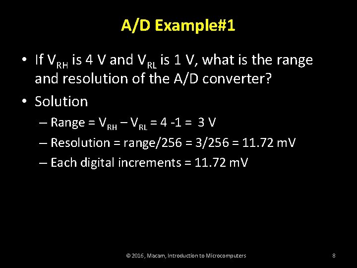 A/D Example#1 • If VRH is 4 V and VRL is 1 V, what