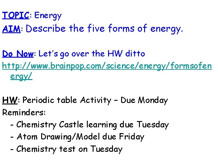 TOPIC: Energy AIM: Describe the five forms of energy. Do Now: Let’s go over