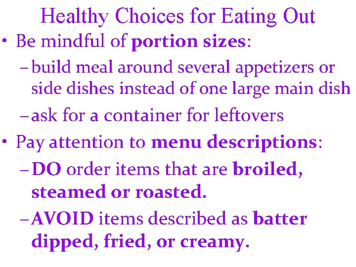 Healthy Choices for Eating Out • Be mindful of portion sizes: – build meal