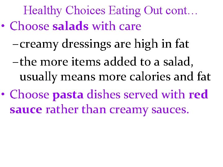 Healthy Choices Eating Out cont… • Choose salads with care – creamy dressings are
