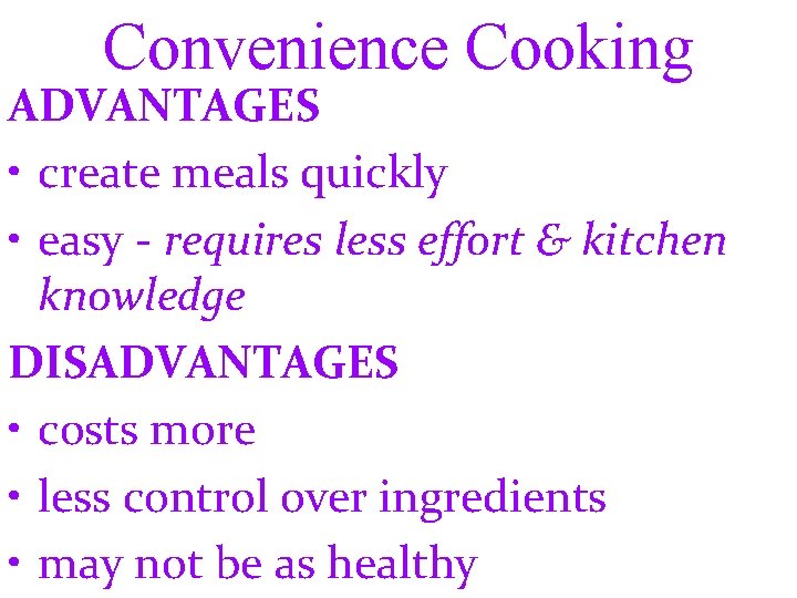Convenience Cooking ADVANTAGES • create meals quickly • easy - requires less effort &