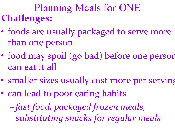 Planning Meals for ONE Challenges: • foods are usually packaged to serve more than