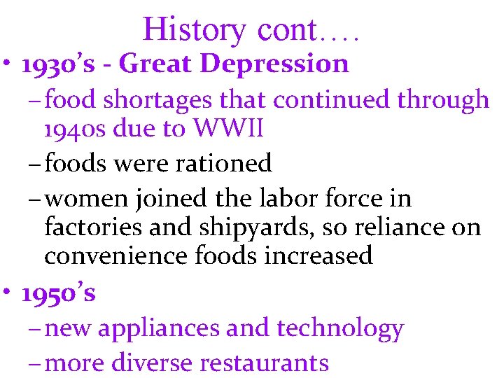 History cont…. • 1930’s - Great Depression – food shortages that continued through 1940