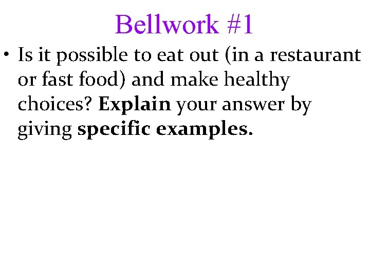 Bellwork #1 • Is it possible to eat out (in a restaurant or fast