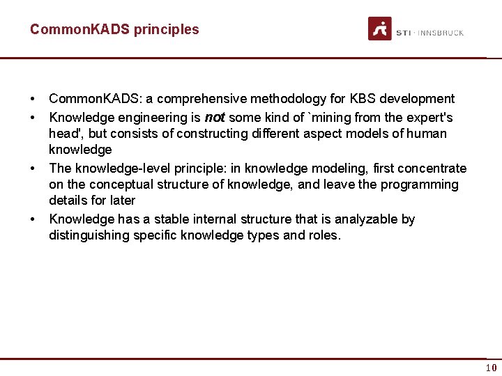 Common. KADS principles • • Common. KADS: a comprehensive methodology for KBS development Knowledge