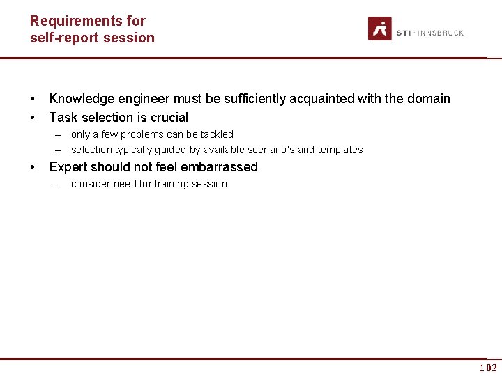 Requirements for self-report session • • Knowledge engineer must be sufficiently acquainted with the