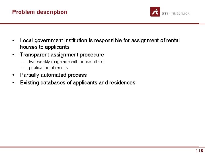 Problem description • • Local government institution is responsible for assignment of rental houses