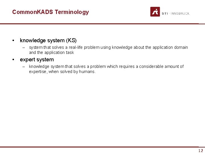 Common. KADS Terminology • knowledge system (KS) – system that solves a real-life problem