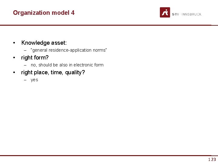 Organization model 4 • Knowledge asset: – “general residence-application norms” • right form? –