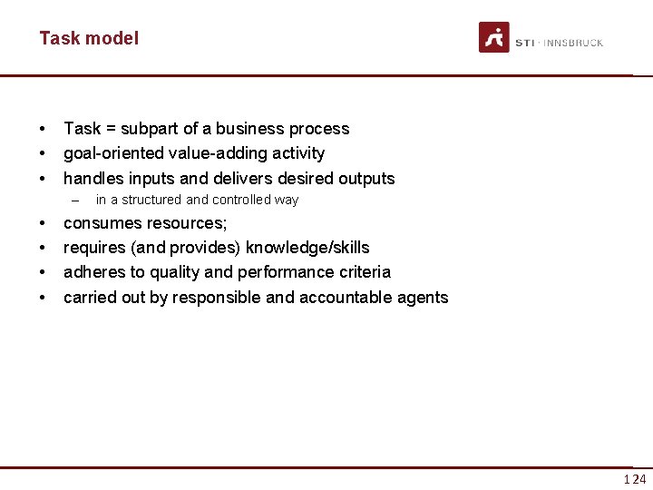 Task model • • • Task = subpart of a business process goal-oriented value-adding