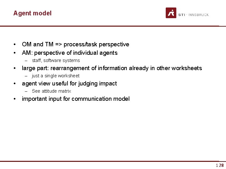 Agent model • • OM and TM => process/task perspective AM: perspective of individual