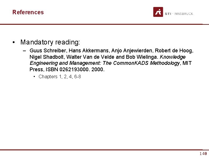 References • Mandatory reading: – Guus Schreiber, Hans Akkermans, Anjo Anjewierden, Robert de Hoog,