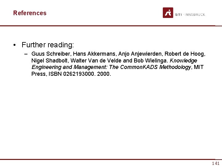 References • Further reading: – Guus Schreiber, Hans Akkermans, Anjo Anjewierden, Robert de Hoog,