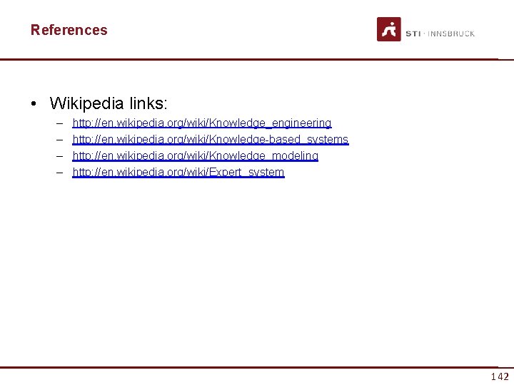 References • Wikipedia links: – – http: //en. wikipedia. org/wiki/Knowledge_engineering http: //en. wikipedia. org/wiki/Knowledge-based_systems