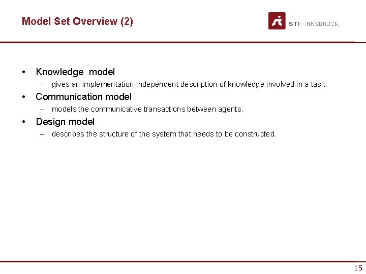 Model Set Overview (2) • Knowledge model – gives an implementation-independent description of knowledge