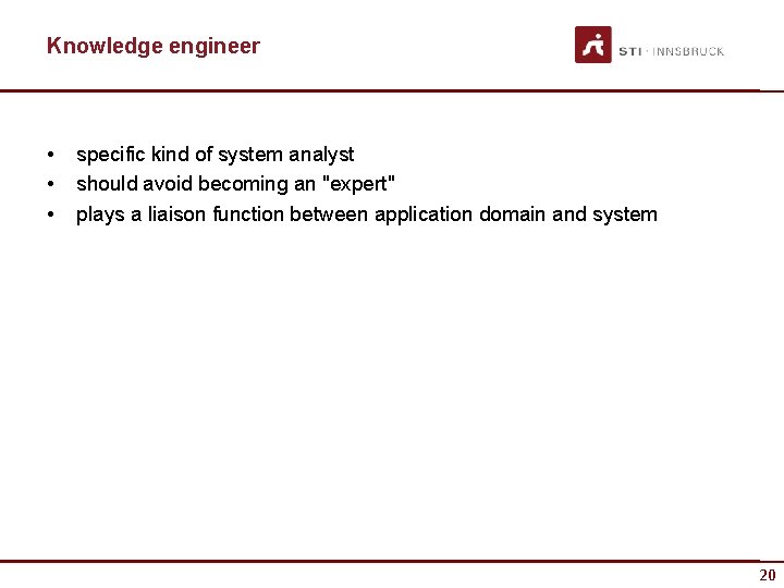 Knowledge engineer • • • specific kind of system analyst should avoid becoming an