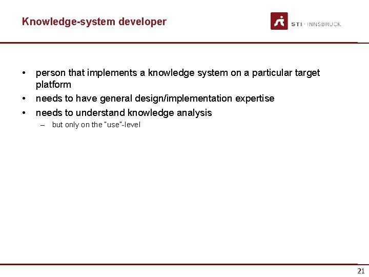 Knowledge-system developer • • • person that implements a knowledge system on a particular Knowledge-system developer • • • person that implements a knowledge system on a particular